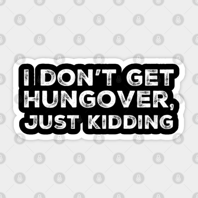 I don't get hungover, just kidding! A great design for those who get hungover as fuck. I'm never drinking with you fuckers again. Sticker by That Cheeky Tee